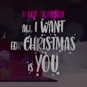 All I Want For Christmas Is You Kelly Clarkson