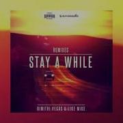 Dimitri Vegas Like Mike Stay A While Atb Remix