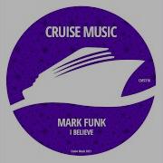 I Believe Original Mix Mark Funk