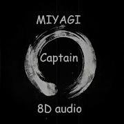 Miyagi Captain 8D Music