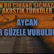 Bir Gozele Vuruldum Dedi Adim Aycan