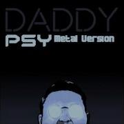 Psy Daddy Metal Cover