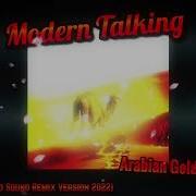 Modern Talking Arabian Gold Echo Sound Remix Version 2022