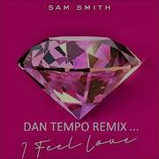 Sam Smith I Feel Love Dan Tempo Remix