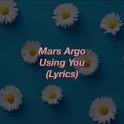 Using You Mars Argo Original Sped Up Tiktok Sound Lyrics