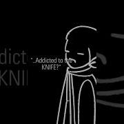 And The Players Is Addicted To The Knife Addicted To The Knife Addicted To The Knife