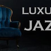 Relax Music Luxury Jazz