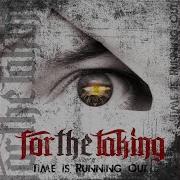 For The Taking Time Is Running Out Hd