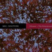 Solitude Felsmann Tiley Reinterpretation От M83