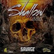 Savage Shallow Grave