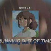 Running Out The Time Speed Up