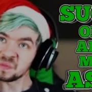 Suck On All My Ass Jacksepticeye Remix