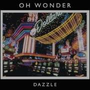 Oh Wonder Dazzle Official Audio