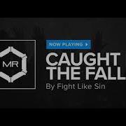 Caught In The Fall By Fight Like Sin