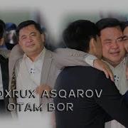 Shohruh Asqarov Otam Bor