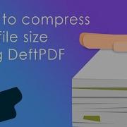 How To Compress Pdf File Reduce Pdf Size Up To 90 Using Deftpdf