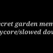 Secret Garden Meme Slowed