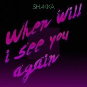 When Will I See You Again От Shakka