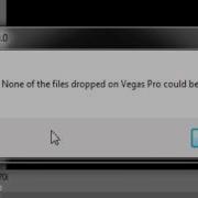 None Of The Files Dropped On Vegas Pro Could Not Be Opened Please Help
