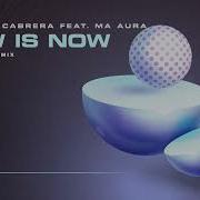 Federico Cabrera Feat Ma Aura Now Is Now Alto Astral Remix Droid9