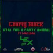 Charly Black Ft Maluma Gyal You A Party Animal Extended Remix