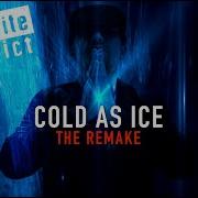 Cold As Ice Remix