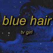 Blue Hair Tv Girl Speed Up