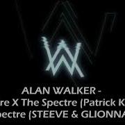 Alan Walker The Spectre Original X Patrick Key Remix X Steeve Glionna Remix