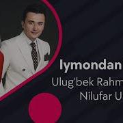 Ulug Bek Rahmatullayev Va Nilufar Usmonova Iymondan Kechib Music Version