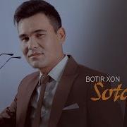 Botir Xon Sotqin Ботир Хон Соткин 2019