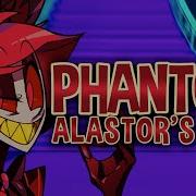 Phantom Alastor S Song Hazbin