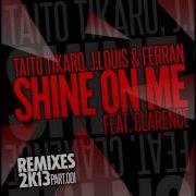 Tikaro Shine On Me Feat Clarence Baseek Remix