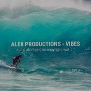 Alex Productions Vibes No Copyright Music