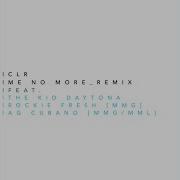 Clr Me No More Feat Rockie Fresh Kid Daytona Clr