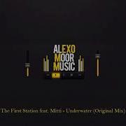 The First Station Feat Mitti Underwater Original Mix