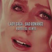 Lady Gaga Bad Romance Aurelios Remix