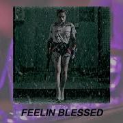 Feeling Blessed Slowed Down