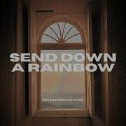 Send Down A Rainbow Brandon Chase