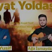 Reşad Yusif Ft Aga I Smayilzade Heyat Yoldaşım