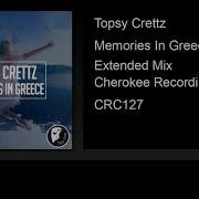 Topsy Crettz Memories In Greece Extended Mix