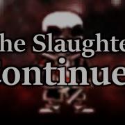 The Slaughter Countinues Resastered