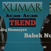 Sadiq Hemzeyev Babek Nur Xumar Axsam Axsam 2022