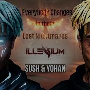 Illenium X Xxxtentacion Everybody Changes In Their Lost Nightmares Sush Yohan Mashup