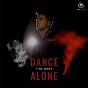 Phil Dust Dance Alone Out Now