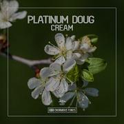 Platinum Doug Cream Original Mix