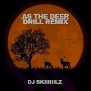 As A Deer Drill Remix