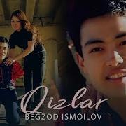 Begzad Ismoilov Qizlar