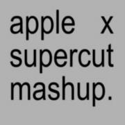 Apple X Supercut