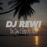 Dj Rewi You Can T Stop Me Now Original Mix