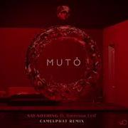 Muto Say Nothing Feat Emerson Leif Camelphat Remix